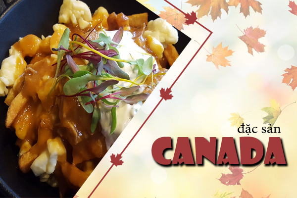 ẩm thực canada, văn hóa ẩm thực canada, món ăn canada, món ăn truyền thống canada, những món ăn canada, món ăn đặc sản canada, đặc sản canada, canada có đặc sản gì, đặc sản canada là gì, đặc sản của canada, món ăn đặc trưng của canada, đồ ăn canada